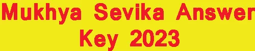 Mukhya Sevika Answer Key 2023