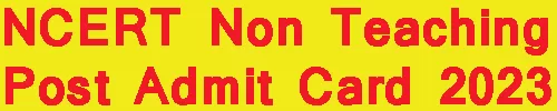 NCERT Non Teaching Post Admit Card 2023