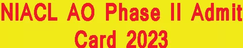 NIACL AO Phase II Admit Card 2023