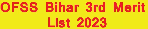 OFSS Bihar 3rd Merit List 2023