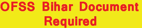 OFSS Bihar Document Required