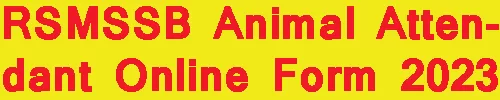 RSMSSB Animal Attendant Online Form 2023