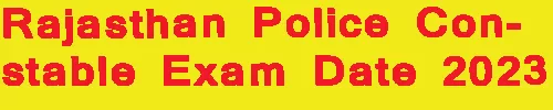 Rajasthan Police Constable Exam Date 2023