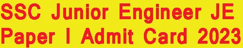 SSC Junior Engineer JE Paper I Admit Card 2023