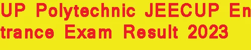 UP Polytechnic JEECUP Entrance Exam Result 2023